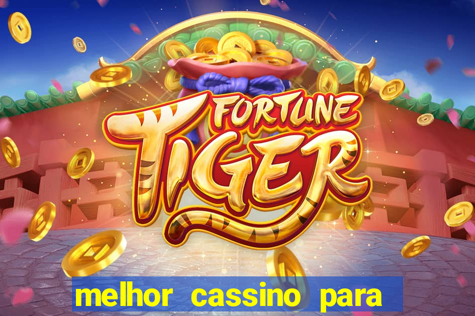 melhor cassino para jogar fortune tiger